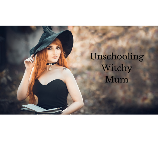 Unschooling Witchy Mum