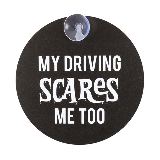 MY DRIVING SCARES ME TOO WINDOW SIGN